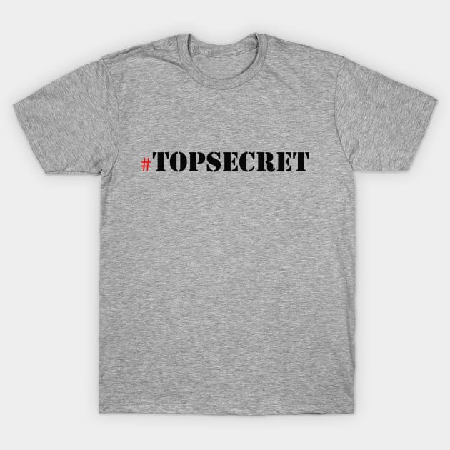 TOPSECRET T-Shirt by robertbruton